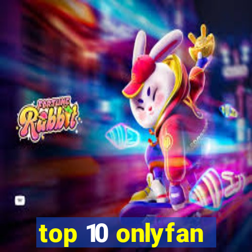 top 10 onlyfan